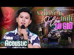 Chuyện Tình Hoa Mười Giờ Acoustic - Nguyễn Thành Viên 🔥