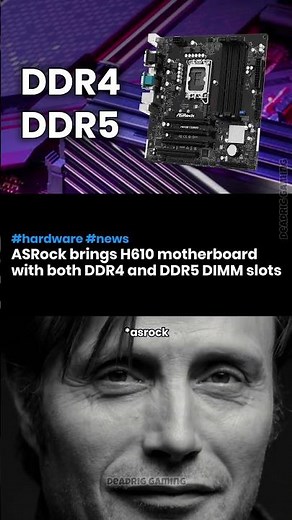 ASRock brings H610 motherboard with both DDR4 and DDR5 DIMM slots