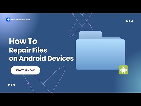 Android File Repair Made Simple - Fix Your Documents with the Dr.Fone App