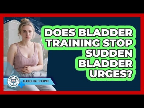 Does Bladder Training Stop Sudden Bladder Urges?