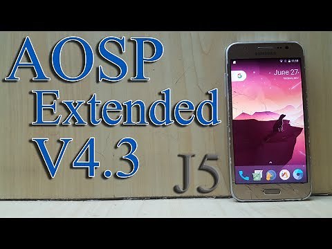 Installing AOSP Extended ROM V4.3 on Galaxy J5 2015 (J500F)