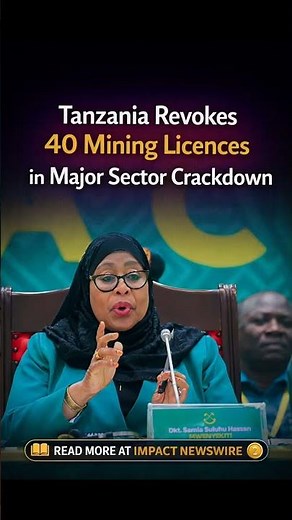 This is Why Tanzania Revoked 40 Lucrative Mining Licences Read More -