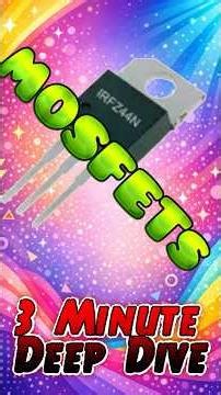 MOSFETS 3 Minute Deep Dive