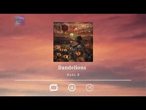 Dandelions by Ruth B (1-Hour Loop)