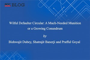 Wilful Defaulter Circular: A Much-Needed Munition or a Growing Conundrum