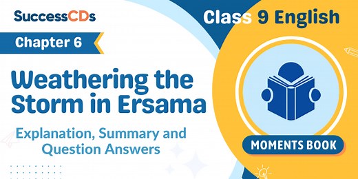 Weathering the Storm in Ersama Summary, Explanation, Word meanings Class 9