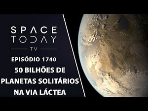 50 Billion Lonely Planets in the Milky Way | Space Today TV EP.1740