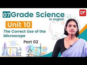 Lesson 10 - The Correct Use of the Microscope (Part 02) | Grade 07 Science in English