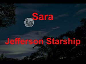 Sara - Jefferson Starship - with lyrics