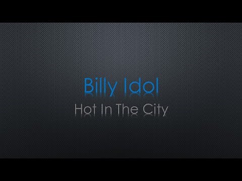 Billy Idol Hot In The City Lyrics