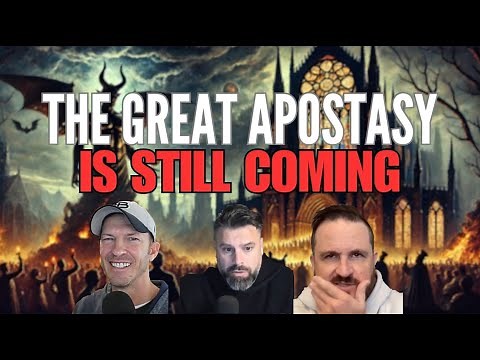 Did The Great Apostasy Happen? Or Is It Still Coming?