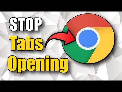 How to Fix Google Chrome Opening New Tabs & Stop Auto Opening (Easy Tutorial)