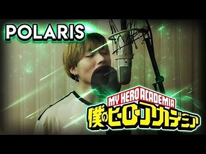 MY HERO ACADEMIA (Season 4) - Opening 6 - Polaris (Blue Encount) [Cover by You'll ft. MaxiS9]