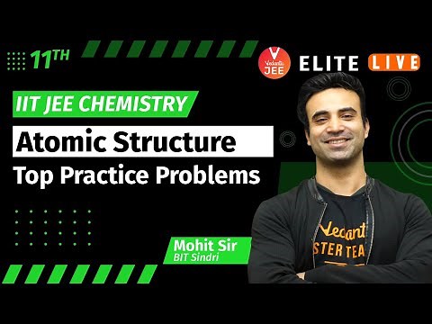 Atomic Structure Class 11 | Top Practice Problem | JEE Main | JEE Advanced |Mohit Ryan Sir| Vedantu