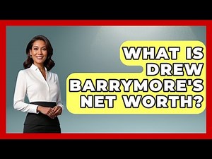 What Is Drew Barrymore's Net Worth? - The Rich And Famous Files