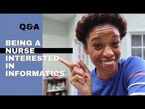 Q Being a nurse interested in Informatics!