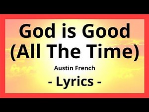 Austin French - God Is Good (All The Time) [Lyric Video on Screen]