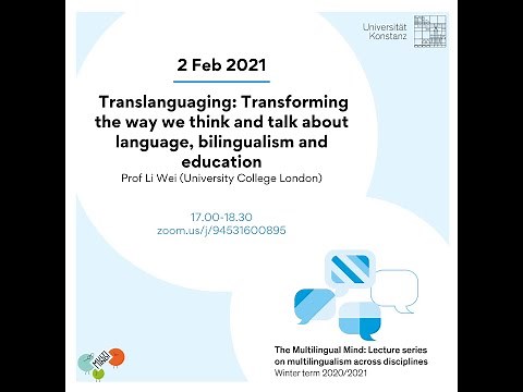 Li Wei:Translanguaging:Transforming the way we think&talk about language, bilingualism and education