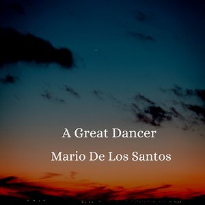 A Great Dancer - Mario De Los Santos: Song Lyrics, Music Videos & Concerts