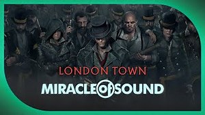 Miracle of Sound - ASSASSIN'S CREED SYNDICATE SONG - London Town