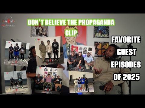 Favorite guest episode of 2025 | Don't Believe The Propaganda