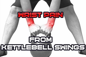 Why Your Wrists Hurt After Kettlebell Swings (Solutions & Easy Fixes) - Strength Resurgence