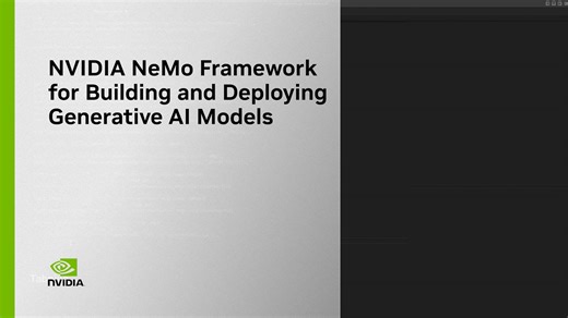 NVIDIA NeMo Framework for Building and Deploying Generative AI Models