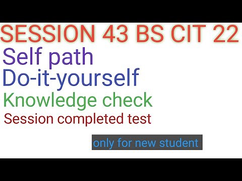 KYP SESSION 43 BS CIT 22 Self path do-it-yourself knowledge check session completed test #kyp