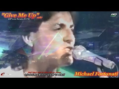 マイケル・フォーチュナティ "Give Me Up" (1987) / 日本語オリジナル翻訳歌詞字幕 / LOVE & HEART REMAKE 2017