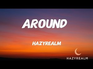 HazyRealm - around (lyrics)