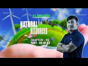 Class VIII Social Science (Geography) Chapter 2: Natural Resources (Part 3 of 3)
