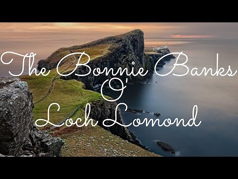The Bonnie Banks O' Loch Lomond - Scottish Traditional Song