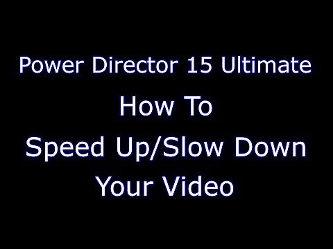 Power Director 15 Ultimate - How To Speed Up & Slow Down Video Clips