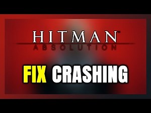 How to FIX Hitman: Absolution Crashing