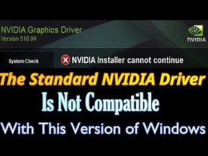 The Standard NVIDIA Driver Is Not Compatible with This Version of Windows