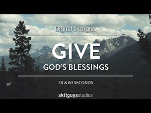 Digital Liturgy God's Blessings: Give | Skit Guys Studios
