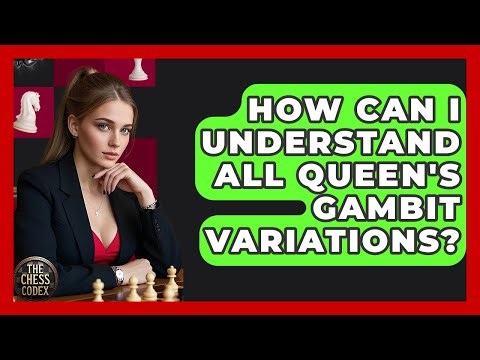 How Can I Understand All Queen's Gambit Variations? - The Chess Codex