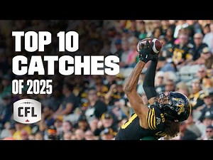 Top 10 CFL CATCHES of 2025