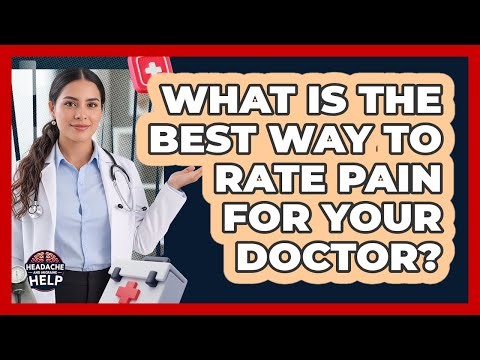 What Is The Best Way To Rate Pain For Your Doctor?