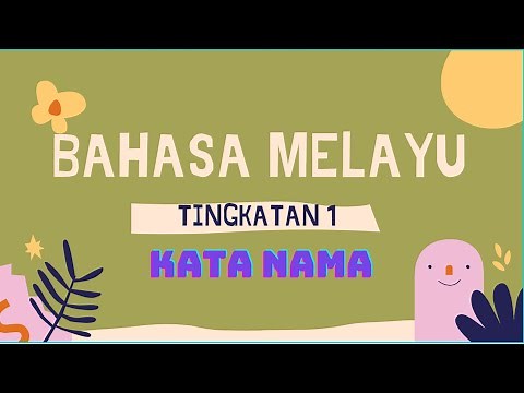 BAHASA MELAYU TINGKATAN 1 - KATA NAMA