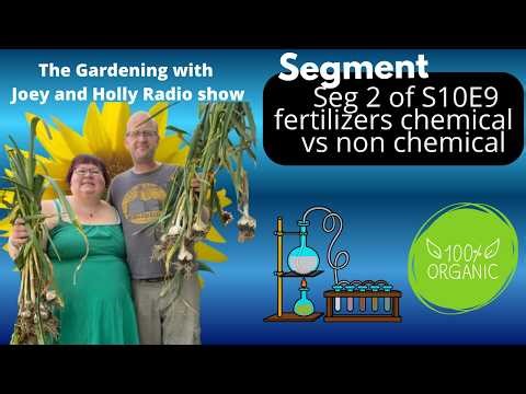Seg 2 of S10E9 understanding fertilizers chemical vs non chemical - The Gardening Radio Show