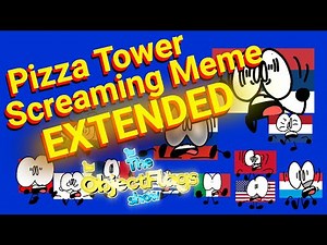 ObjectFlags | Pizza Tower Screaming Meme but is EXTENDED!