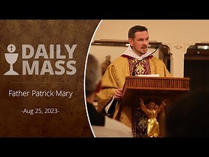 Catholic Daily Mass - Daily TV Mass - August 25, 2023