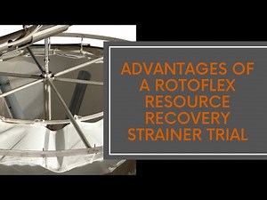 What are the Advantages of a RotoFlex™ Resource Recovery Strainer Trial?