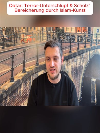 Qatar: Terror-Unterschlupf & Scholz' Bereicherung durch Islam-Kunst #PolitikmitKopf #QatarTerror #ScholzDoppelzüngig #Islamisierung