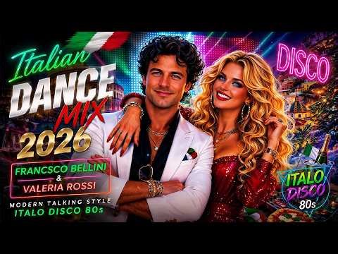 Italian Dance Mix 2026 🔥 Francesco Bellini & Valeria Rossi | Modern Talking Style | Italo Disco 80s