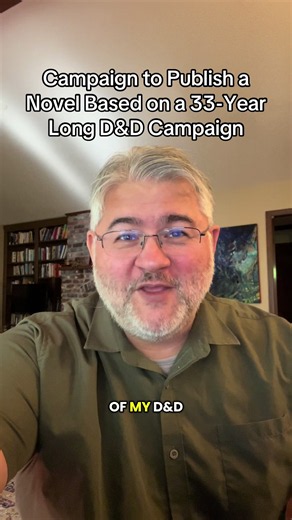 Publishing a Novel from a 33-Year D&D Campaign: An Author's Plea