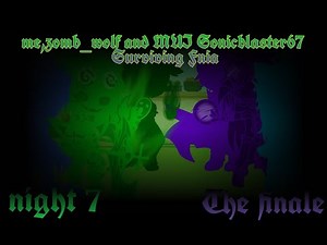 me,zomb_wolf and MUI SonicBlaster67 surviving Fnia (night 7)