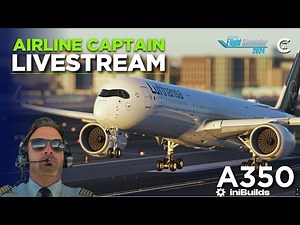 LIVE im COCKPIT des A350 | iniBuilds | AIRBUS PILOT im MSFS2024