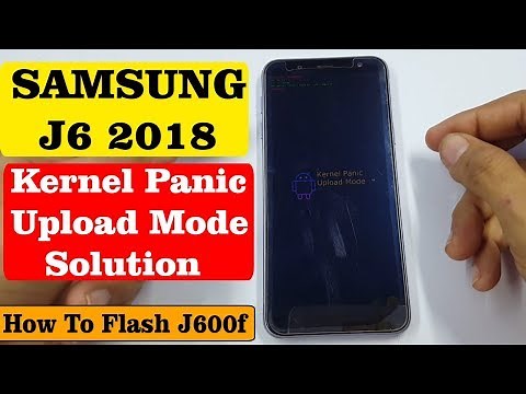 Samsung J6 2018 || Kernel Panic Upload Mode Solution | Flash file Download